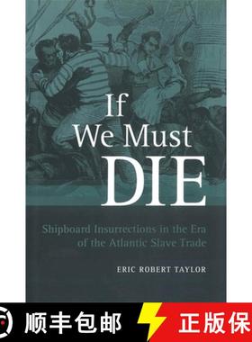 预订 If We Must Die: Shipboard Insurrections in the Era of the Atlantic Slave Trade [9780807134429]