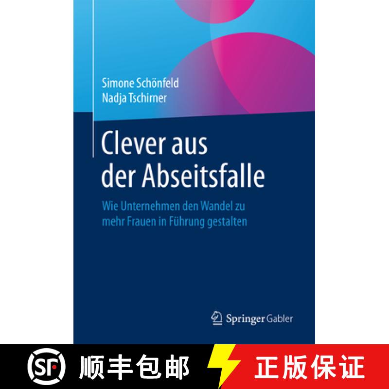 【3-4周达】Clever Aus Der Abseitsfalle: Wie Unternehmen Den Wandel Zu Mehr Frauen in Führung Gestalten [9783658144555]