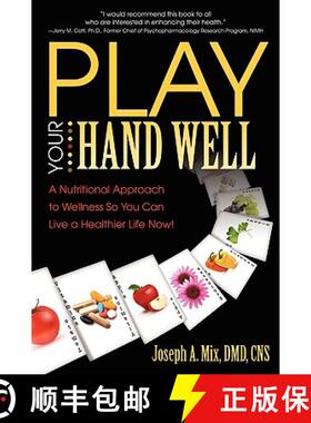 【3-4周达】Play Your Hand Well: A Nutritional Approach to Wellness So You Can Live a Healthier Life Now! [9780981935737]
