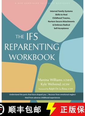 预订 The IFS Reparenting Workbook: Internal Family Systems Skills to Heal Childhood Trauma, Nurture S... [9781648485909]