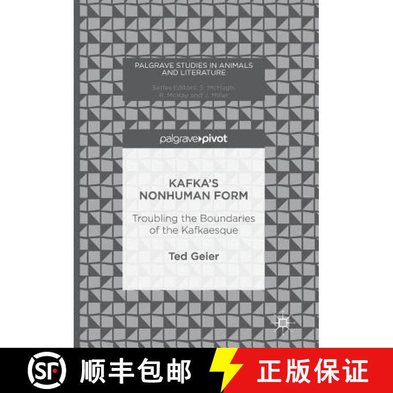 【3-4周达】Kafka's Nonhuman Form : Troubling the Boundaries of the Kafkaesque [9783319820927]
