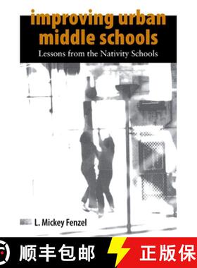 【3-4周达】Improving Urban Middle Schools: Lessons from the Nativity Schools [9780791493496]