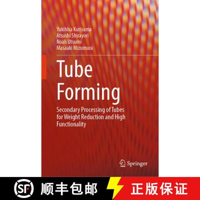 【3-4周达】精装 Tube Forming: Secondary Processing of Tubes for Weight Reduction and High Functionality [9789819534203]
