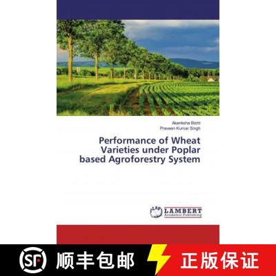 预订 Performance of Wheat Varieties under Poplar based Agroforestry System [9786200000989]