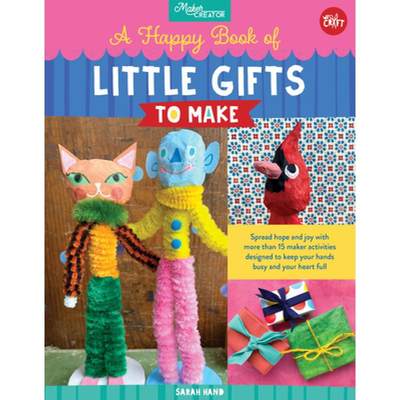 【4周达】The Happiest Book of Little Gifts to Make: Spread Hope and Joy with More Than 15 Maker Activ... [9780760374627]