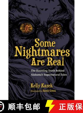 预订 Some Nightmares Are Real: The Haunting Truth Behind Alabama's Supernatural Tales [9780817322007]