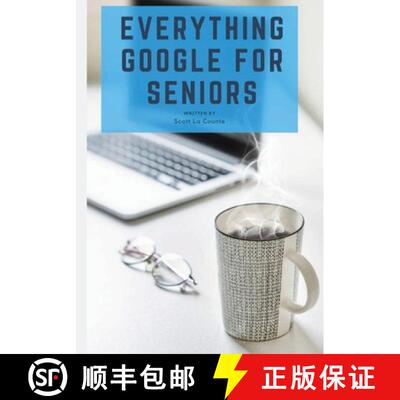 【3-4周达】Everything Google for Seniors: The Unofficial Guide to Gmail, Google Apps, Chromebooks, an... [9781629178004]