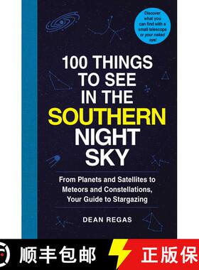 【3-4周达】100 Things to See in the Southern Night Sky: From Planets and Satellites to Meteors and Co... [9781507207802]
