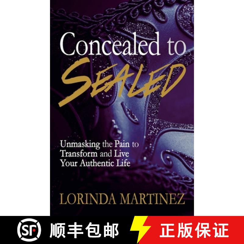 【2-3周达】Concealed to Sealed: Unmasking the Pain to Transform and Live Your Authentic Life [9781946615992]