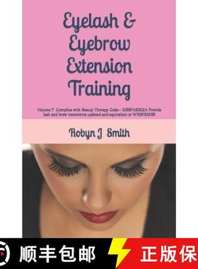 【3-4周达】Eyelash & Eyebrow Extension Training: Complies with Beauty Therapy Code: - SIBBFAS302A Pro... [9780994569363]