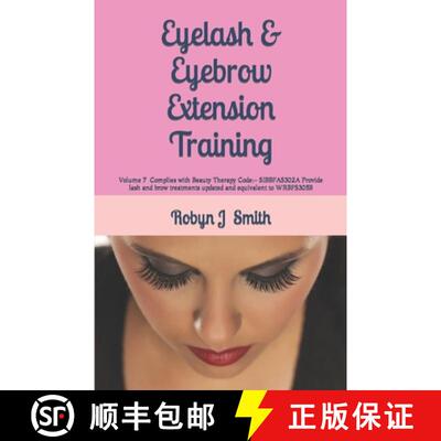 【3-4周达】Eyelash & Eyebrow Extension Training: Complies with Beauty Therapy Code: - SIBBFAS302A Pro... [9780994569363]