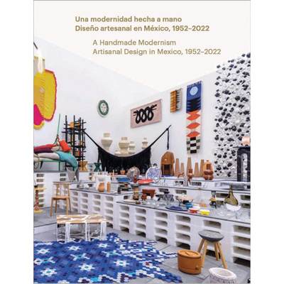 【4周达】A Handmade Modernism: Artisanal Design in Mexico, 1952-2022 [9788419233417]