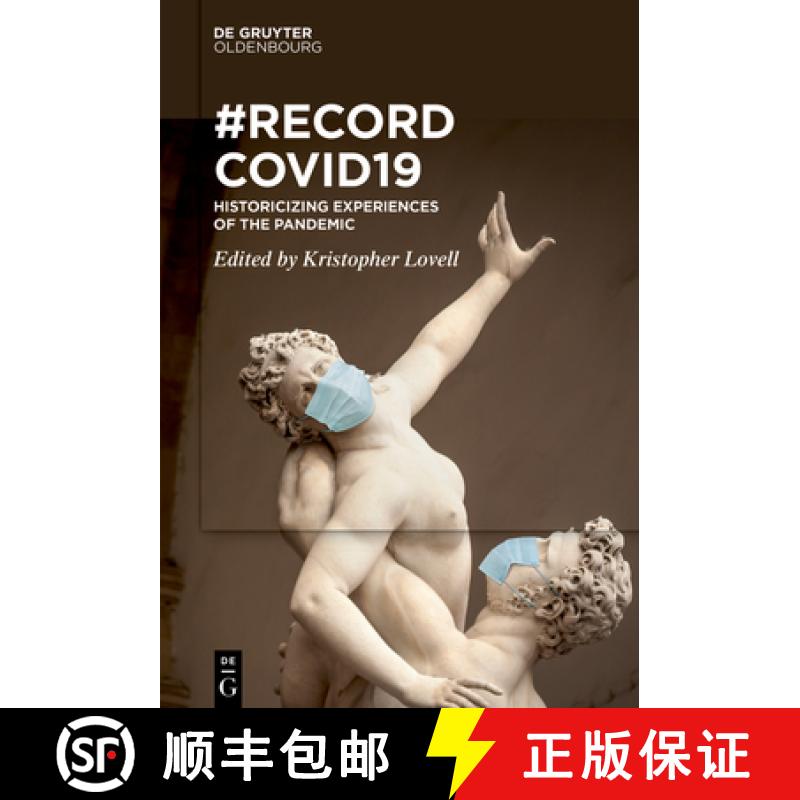 预订 Recordcovid19: Historicizing Experiences of the Pandemic [9783110735390]