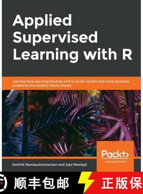 【3-4周达】Applied Supervised Learning with R : Use machine learning libraries of R to build models t... [9781838556334]