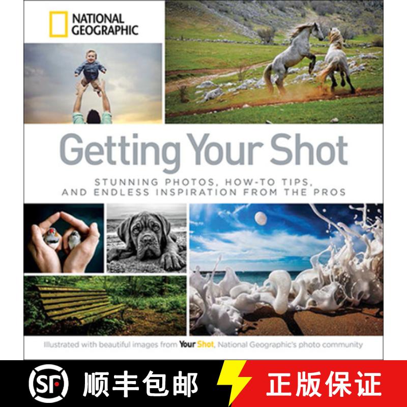 【3-4周达】Getting Your Shot: Stunning Photos, How-To Tips, and Endless Inspiration from the Pros [9781426215346]