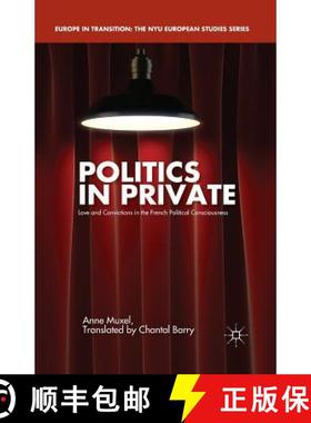 【3-4周达】Politics in Private : Love and Convictions in the French Political Consciousness (1st ed. ... [9781349484256]
