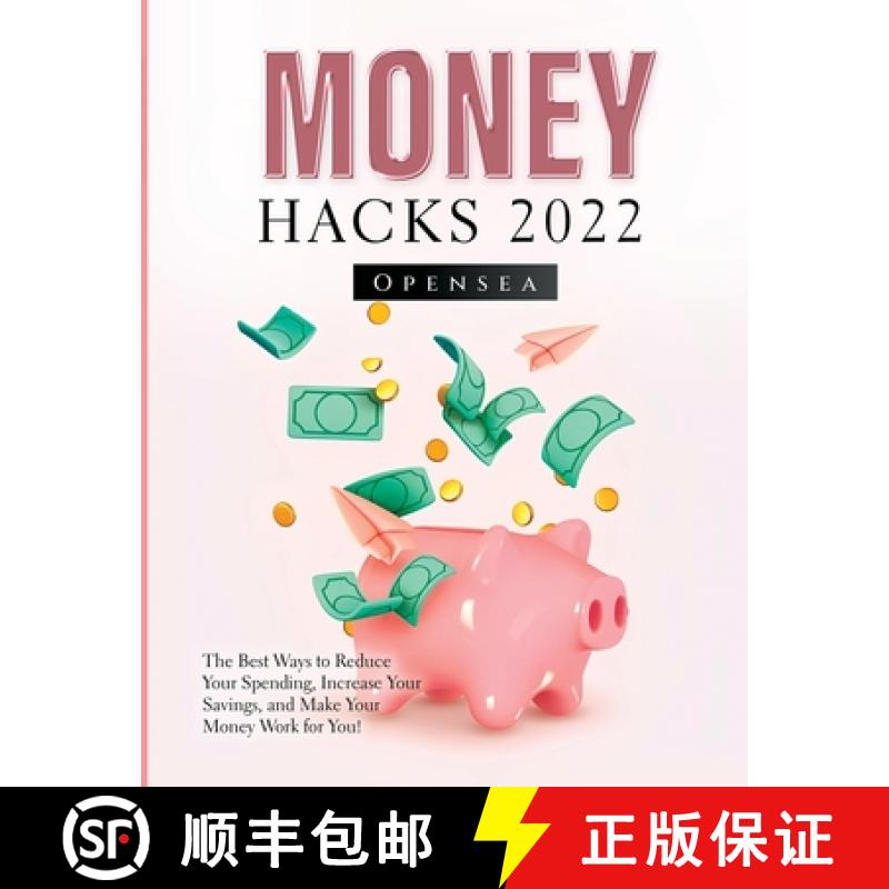 预订 Money Hacks 2022: The Best Ways to Reduce Your Spending, Increase Your Savings, and Make Your Mo... [9781804346426]