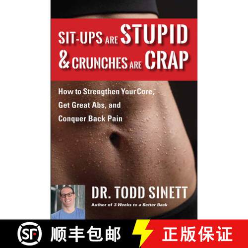 预订 Sit-Ups Are Stupid & Crunches Are Crap: How to Strengthen Your Core, Get Great ABS and Conquer B... [9781732491243]