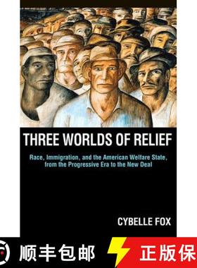 【3-4周达】Three Worlds of Relief: Race, Immigration, and the American Welfare State from the Progres... [9780691152240]