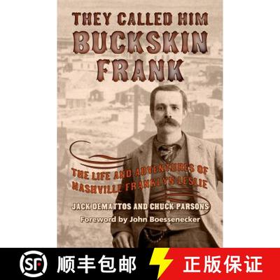 【3-4周达】They Called Him Buckskin Frank: The Life and Adventures of Nashville Franklyn Leslie [9781574417128]