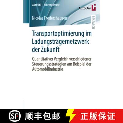 【3-4周达】Transportoptimierung im Ladungsträgernetzwerk der Zukunft: Quantitativer Vergleich versch... [9783658431938]
