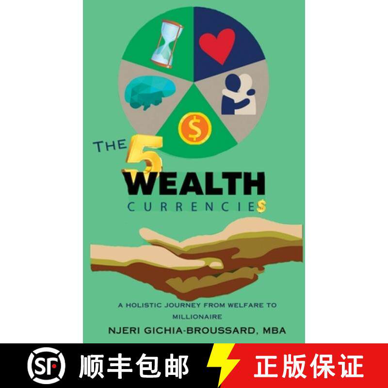 预订 The Five Wealth Currencies: A Holistic Journey From Welfare To Millionaire [9798991839303]