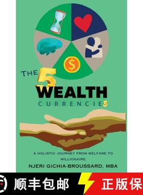 预订 The Five Wealth Currencies: A Holistic Journey From Welfare To Millionaire [9798991839303]