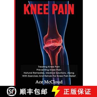 【3-4周达】Knee Pain: Treating Knee Pain: Preventing Knee Pain: Natural Remedies, Medical Solutions, ... [9781640480476]