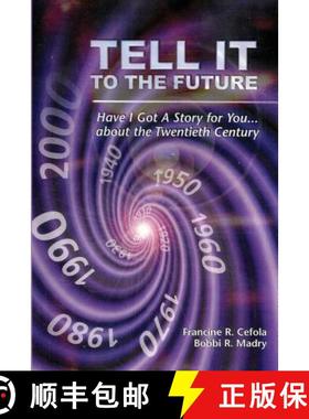 预订 Tell It to the Future: Have I got a Story For You...About the Twentieth Century [9780967625683]