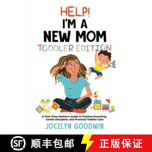 【3-4周达】Help I'm A New Mom: Toddler Edition: A First-Time Mother's Guide to Positive Parenting, Ge... [9781955865180]