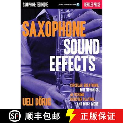 【3-4周达】Saxophone Sound Effects: Circular Breathing, Multiphonics, Altissimo Register Playing and ... [9780876391273]