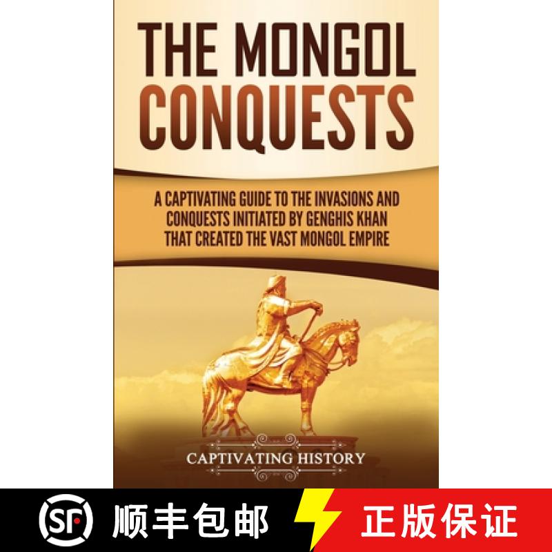 【3-4周达】The Mongol Conquests: A Captivating Guide to the Invasions and Conquests Initiated by Geng... [9781950924233]