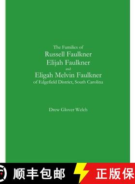 【3-4周达】The Families of Russell Faulkner, Elijah Faulkner, and Eligah Melvin Faulkner of Edgefield... [9781300082279]