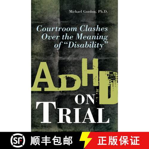 【3-4周达】ADHD on Trial: Courtroom Clashes over the Meaning of Disability [9781440836039]