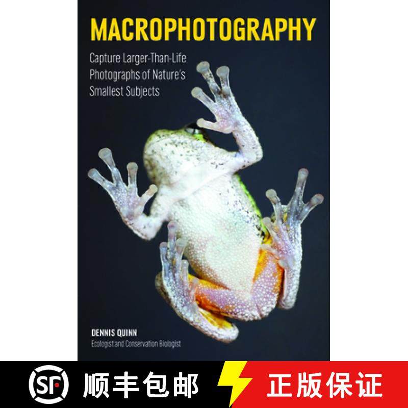 【3-4周达】Macrophotography: Create Larger-Than-Life Photographs of Nature's Smallest Subjects [9781682030769]