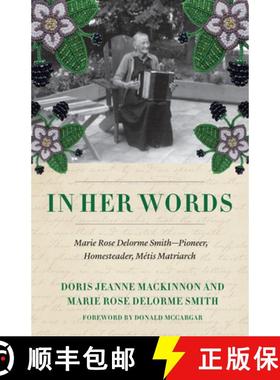 【3-4周达】In Her Own Words: Appreciating the Writings and Historical Contributions of a Metis Matriarch [9781772035209]