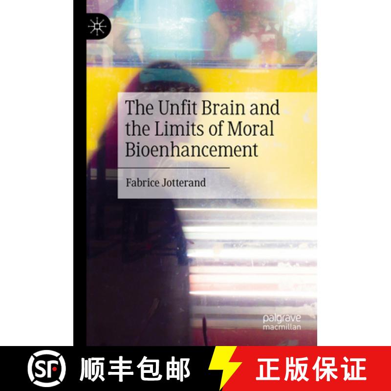 【3-4周达】The Unfit Brain and the Limits of Moral Bioenhancement [9789811696954]