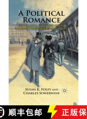 【3-4周达】A Political Romance : Léon Gambetta, Léonie Léon and the Making of the French Republic,... [9781349302482]