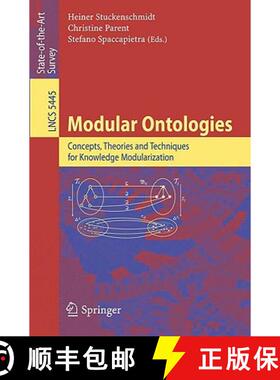 【3-4周达】Modular Ontologies: Concepts, Theories and Techniques for Knowledge Modularization [9783642019067]