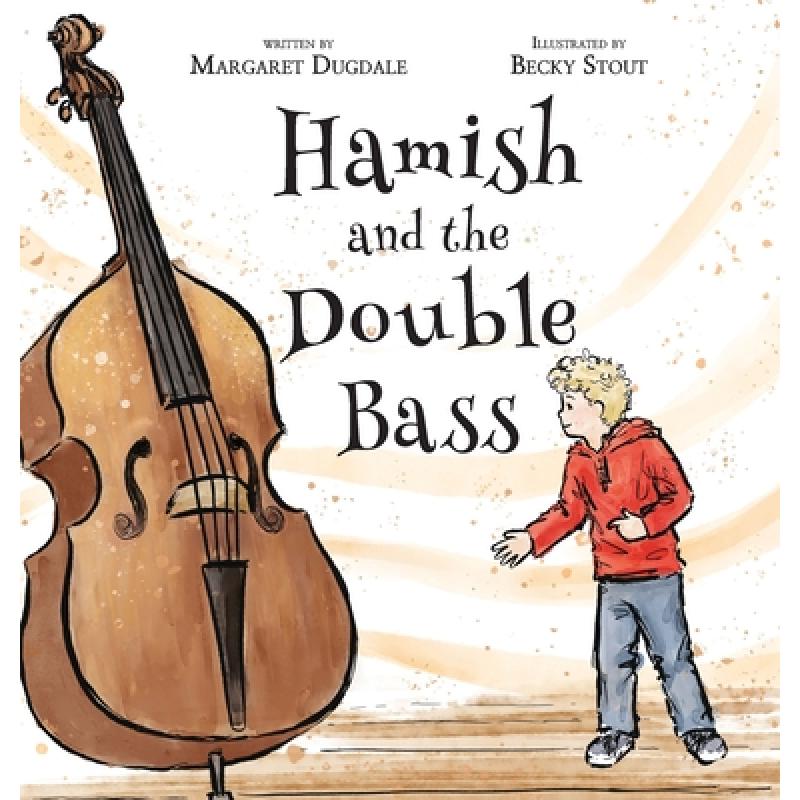 【4周达】Hamish and the Double Bass: A celebration of making music with friends.[9780645410860]