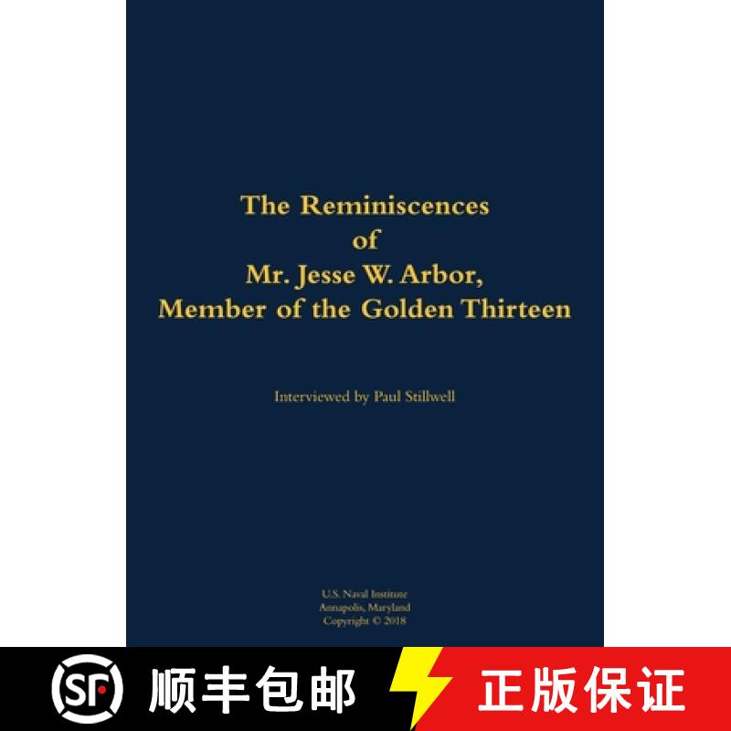 【2-3周达】The Reminiscences of Mr. Jesse W. Arbor, Member of the Golden Thirteen : 1914-2000 [9781682699966]