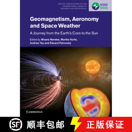 预订 精装 Geomagnetism, Aeronomy and Space Weather: A Journey from the Earth's Core to the Sun - Geom... [9781108418485]
