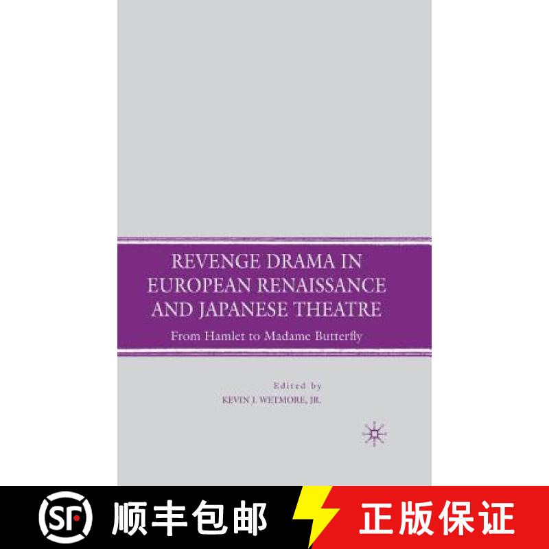 【3-4周达】Revenge Drama in European Renaissance and Japanese Theatre : From Hamlet to Madame Butterfly [9781349371273]