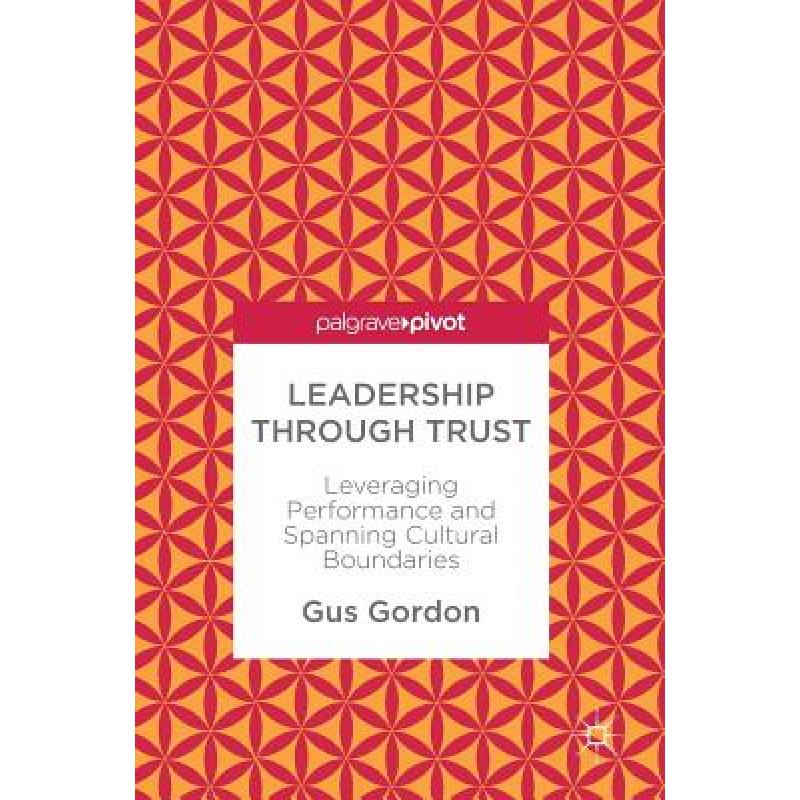 【4周达】Leadership through Trust : Leveraging Performance and Spanning Cultural Boundaries [9783319569543]