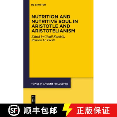【3-4周达】Nutrition and Nutritive Soul in Aristotle and Aristotelianism [9783111104072]