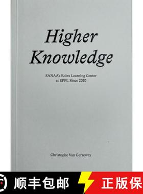 【3-4周达】Higher Knowledge – SANAA`S Rolex Learning Center at EPFL Since 2010 [9782889154227]