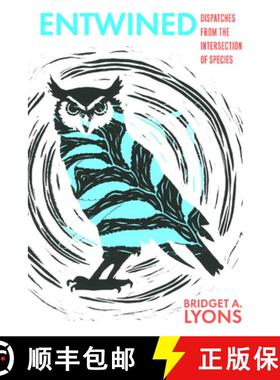 预订 Entwined: Dispatches from the Intersection of Species [9781648432873]