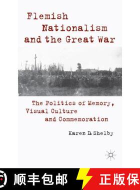 【3-4周达】Flemish Nationalism and the Great War: The Politics of Memory, Visual Culture and Commemor... [9781137391711]