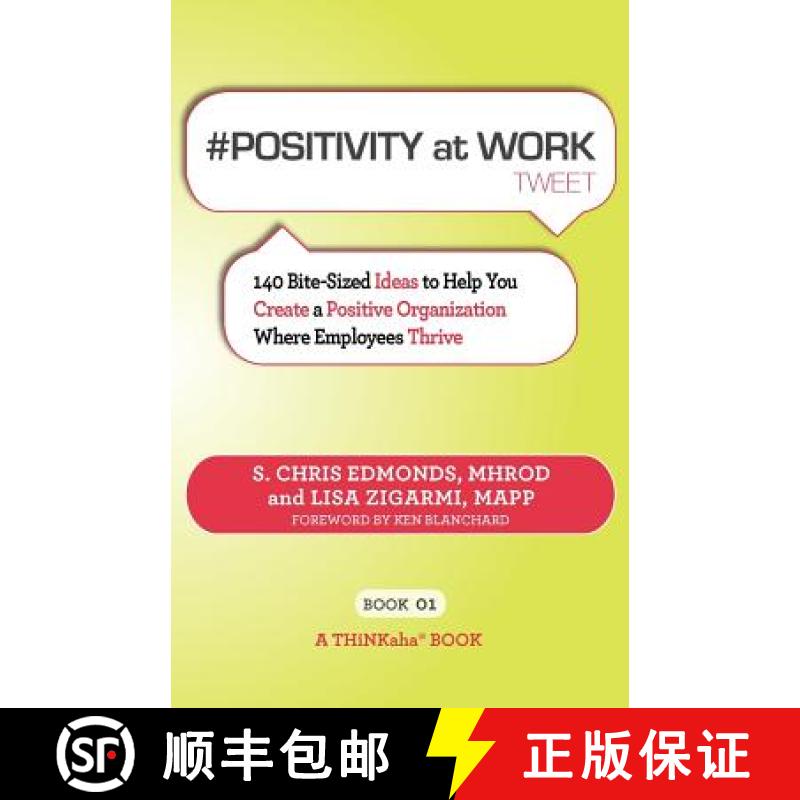 【2-3周达】# POSITIVITY at WORK tweet Book01: 140 Bite-Sized Ideas to Help You Create a Positive Orga... [9781616990787]