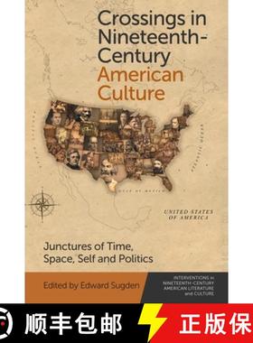 【3-4周达】Crossings in Nineteenth-Century American Culture: Junctures of Time, Space, Self and Politics [9781474476287]